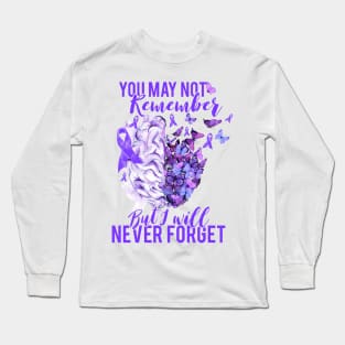 Alzheimer Awareness You May Not Remember But I'll Never Forget Long Sleeve T-Shirt